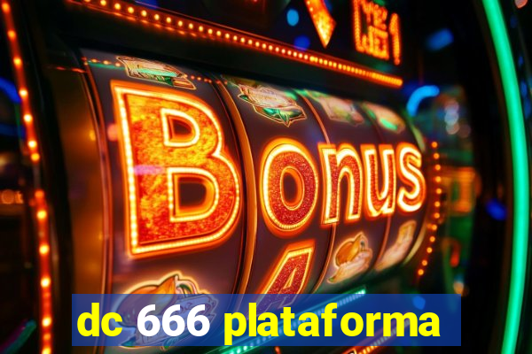 dc 666 plataforma